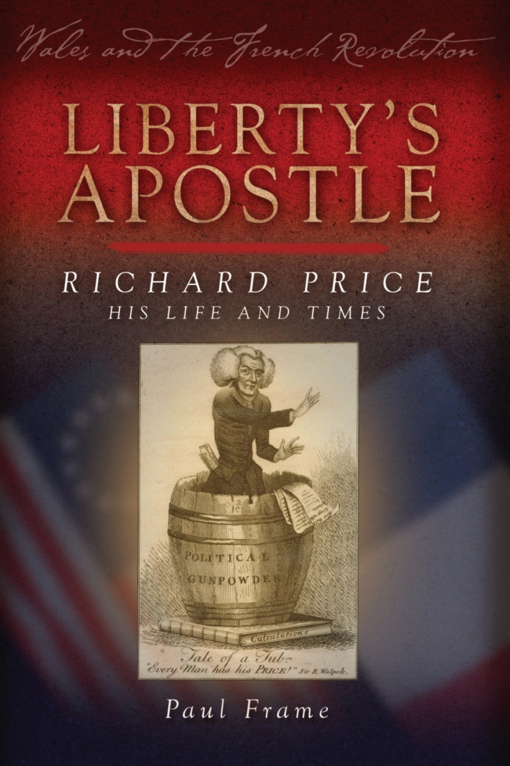 Liberty’s Apostle – Richard Price, His Life and Times 1st Edition