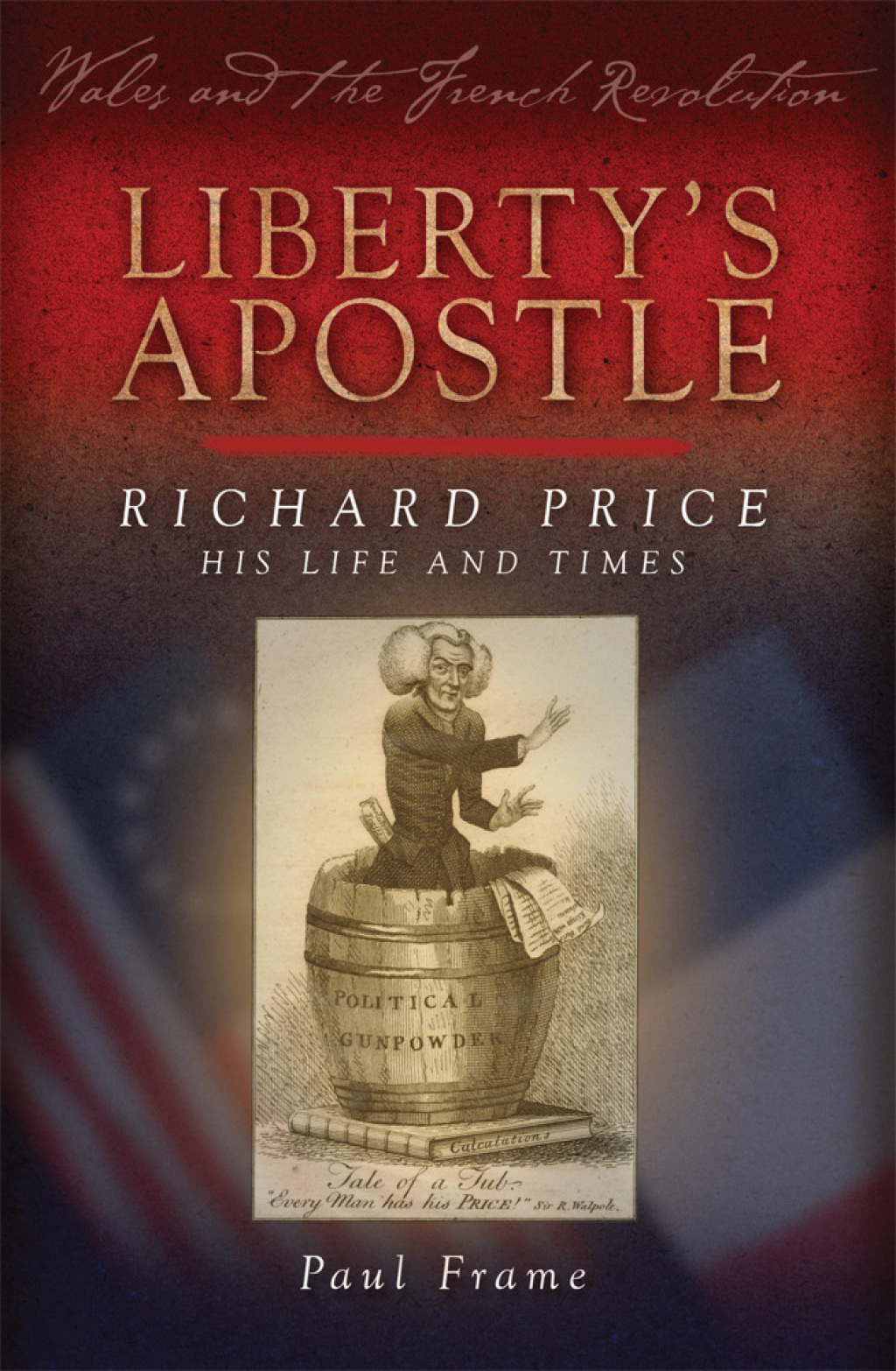 Liberty’s Apostle – Richard Price, His Life and Times 1st Edition