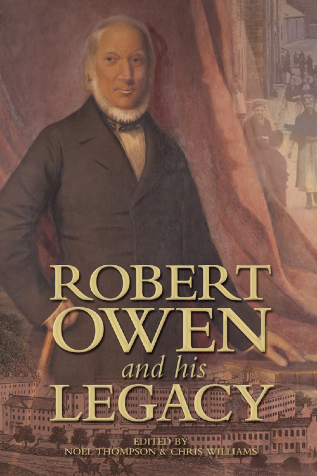 Robert Owen and his Legacy 1st Edition