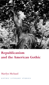 Cover image: Republicanism and the American Gothic 1st edition 9780708321461