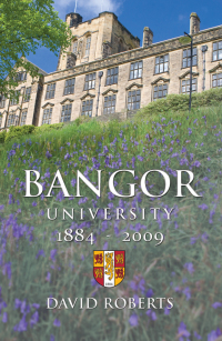 Omslagafbeelding: Bangor University 1884-2009 1st edition 9780708322260