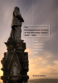 Cover image: The Entrepreneurial Society of the Rhondda Valleys, 1840-1920 1st edition 9780708322918