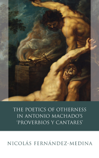 Omslagafbeelding: The Poetics of Otherness in Antonio Machado's 'proverbios Y Cantares' 1st edition 9781783164363