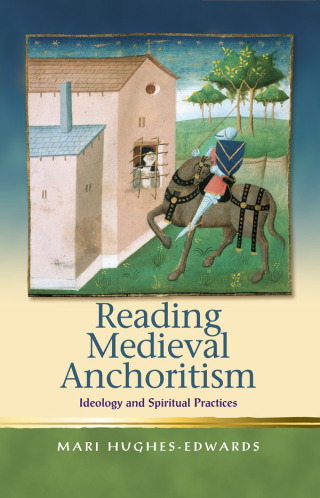 Cover image: Reading Medieval Anchoritism 1st edition 9780708325056
