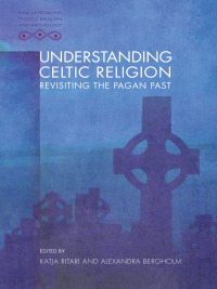 Cover image: Understanding Celtic Religion 1st edition 9781783167920