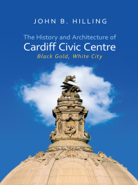 Imagen de portada: The History and Architecture of Cardiff Civic Centre 1st edition 9781783168439