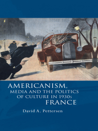 Omslagafbeelding: Americanism, Media and the Politics of Culture in 1930s France 1st edition 9781783168507