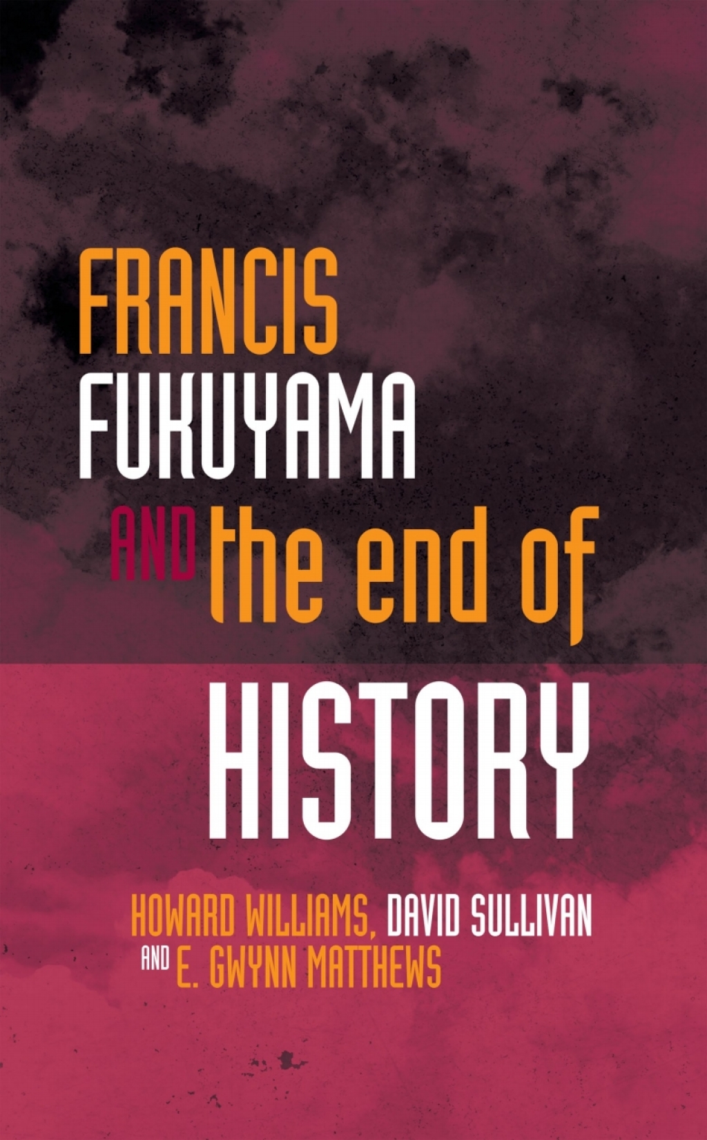 Francis Fukuyama and the End of History 2nd Edition
