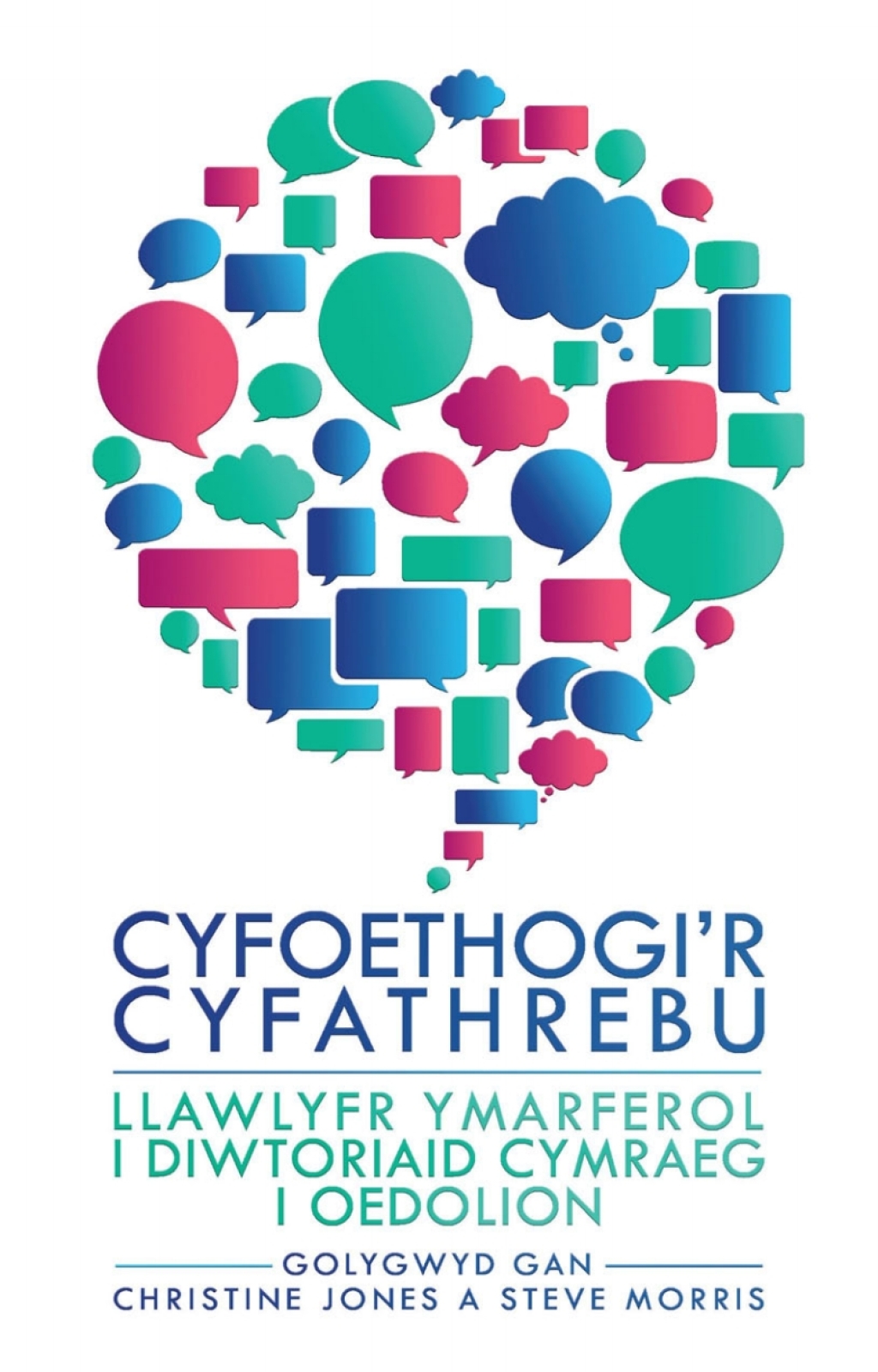 Cyfoethogi’r Cyfathrebu Llawlyfr Ymarferol i Diwtoriaid Cymraeg i Oedolion 1st Edition