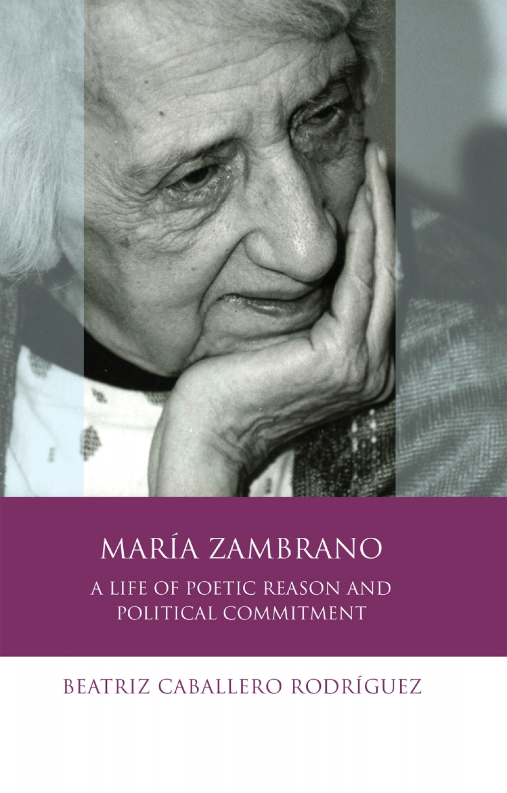 María Zambrano A Life of Poetic Reason and Political Commitment 1st Edition