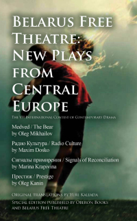 Cover image: Belarus Free Theatre: New Plays from Central Europe 1st edition 9781783191253