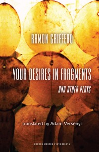 Omslagafbeelding: Ramón Griffero: Your Desires in Fragments and other Plays 1st edition 9781783197279