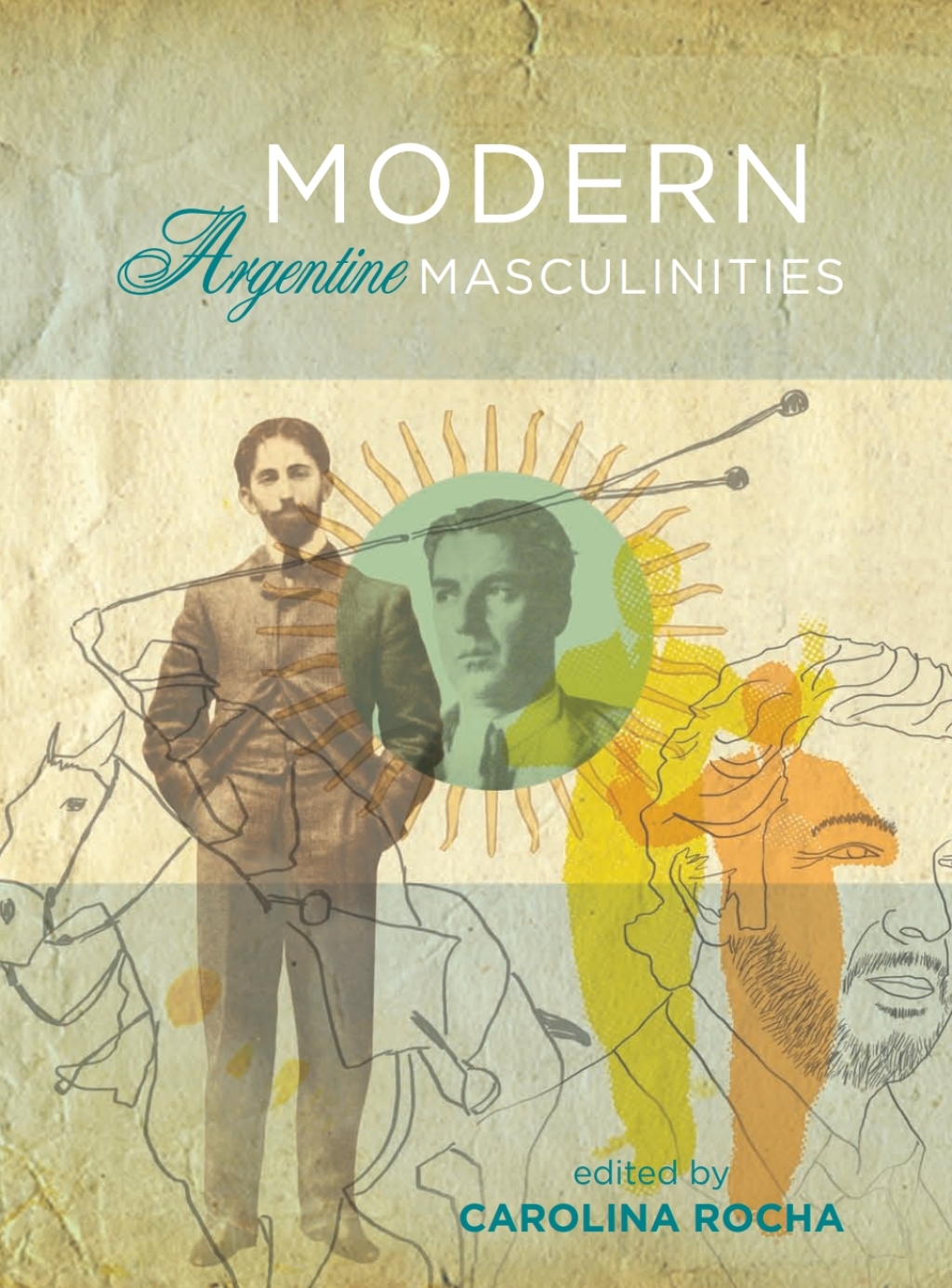 Modern Argentine Masculinities 1st Edition