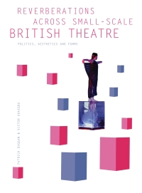 Imagen de portada: Reverberations across Small-Scale British Theatre 1st edition 9781783202973