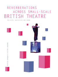 Titelbild: Reverberations across Small-Scale British Theatre 1st edition 9781783202973