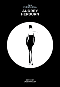 表紙画像: Fan Phenomena: Audrey Hepburn 1st edition 9781783202065