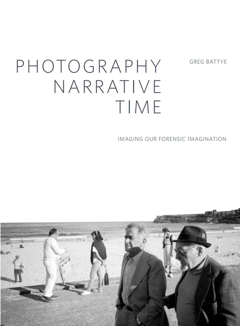 Photography, Narrative, Time Imaging our Forensic Imagination 1st Edition