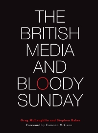 Cover image: The British Media and Bloody Sunday 1st edition 9781783201822