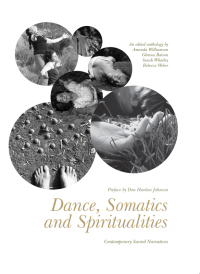 Omslagafbeelding: Dance, Somatics and Spiritualities 1st edition 9781783201785