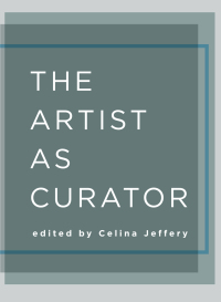Omslagafbeelding: The Artist as Curator 1st edition 9781783203376