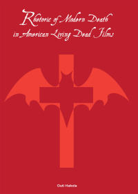 Cover image: Rhetoric of Modern Death in American Living Dead Films 1st edition 9781783203796
