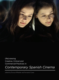 Omslagafbeelding: (Re)viewing Creative, Critical and Commercial Practices in Contemporary Spanish Cinema 1st edition 9781783204069