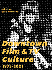 Imagen de portada: Downtown Film and TV Culture 1975-2001 1st edition 9781783204229