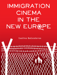 صورة الغلاف: Immigration Cinema in the New Europe 1st edition 9781783204113