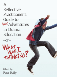 Imagen de portada: A Reflective Practitioner's Guide to (Mis)Adventures in Drama Education - or - What Was I Thinking? 1st edition 9781783204731