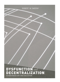Imagen de portada: Dysfunction and Decentralization in New Media Art and Education 1st edition 9781841507392