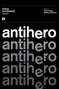 Immagine di copertina: Crime Uncovered: Antihero 1st edition 9781783205196