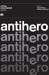 Immagine di copertina: Crime Uncovered: Antihero 1st edition 9781783205196