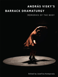 Omslagafbeelding: András Viskys Barrack Dramaturgy: Memories of the Body 1st edition 9781783207329