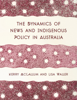 Cover image: The Dynamics of News and Indigenous Policy in Australia 1st edition 9781783208128