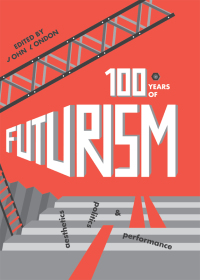 Imagen de portada: One Hundred Years of Futurism 1st edition 9781783208425