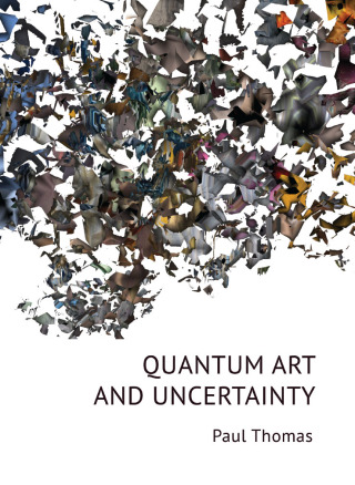 Cover image: Quantum Art & Uncertainty 1st edition 9781783209019