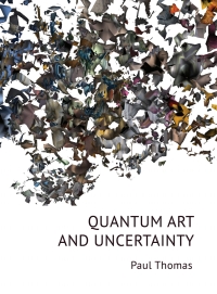 Cover image: Quantum Art &amp; Uncertainty 1st edition 9781783209019