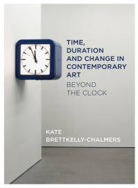 Titelbild: Time, Duration and Change in Contemporary Art 1st edition 9781783209194