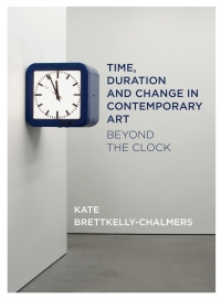 صورة الغلاف: Time, Duration and Change in Contemporary Art 1st edition 9781783209194