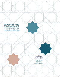 Immagine di copertina: Expertise and Architecture in the Modern Islamic World 1st edition 9781783209286