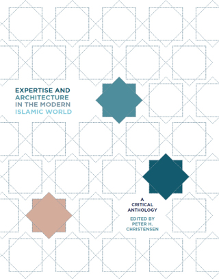 Cover image: Expertise and Architecture in the Modern Islamic World 1st edition 9781783209286