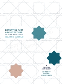 Cover image: Expertise and Architecture in the Modern Islamic World 1st edition 9781783209286