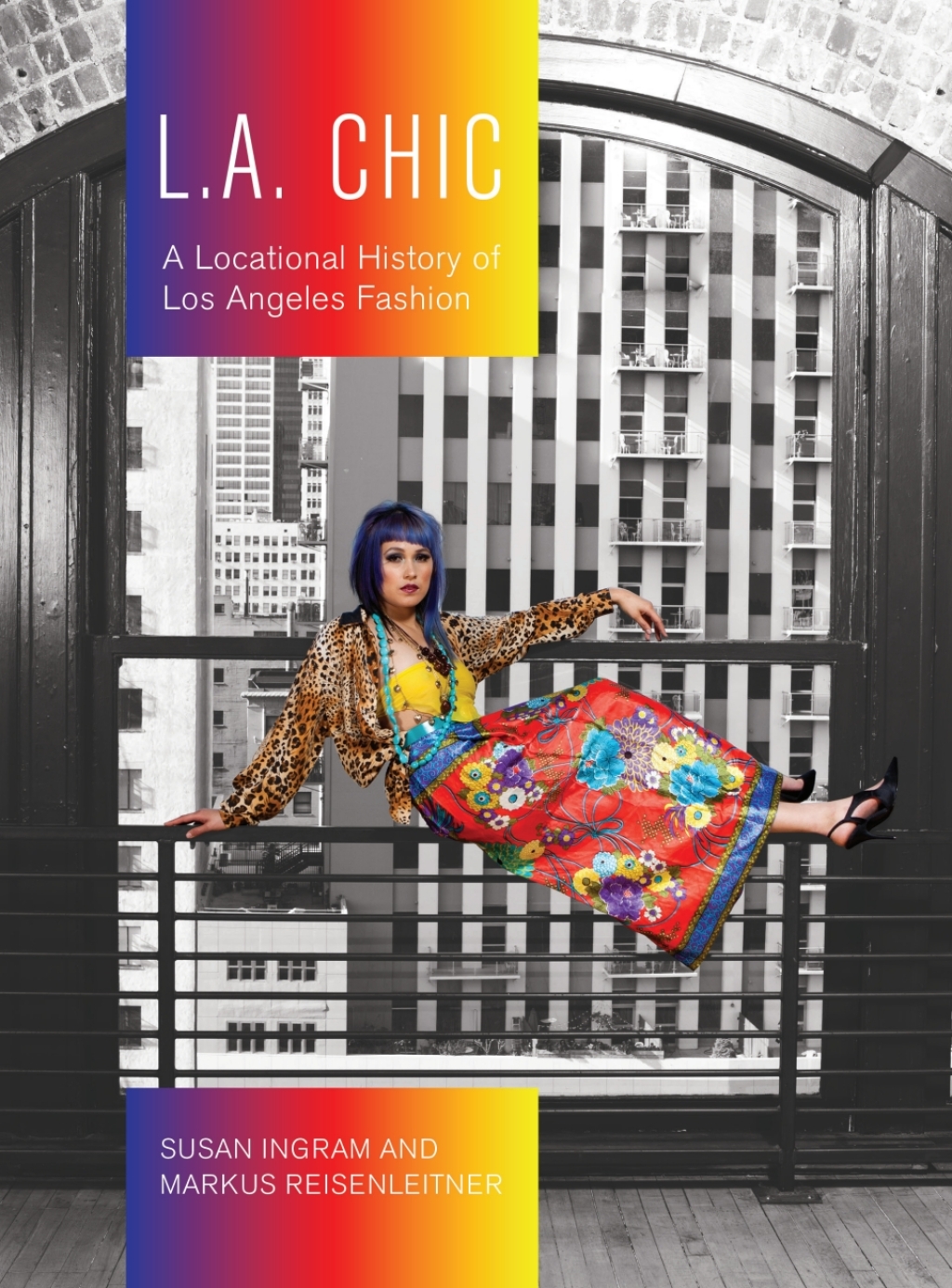 L.A. Chic A Locational History of Los Angeles Fashion 1st Edition