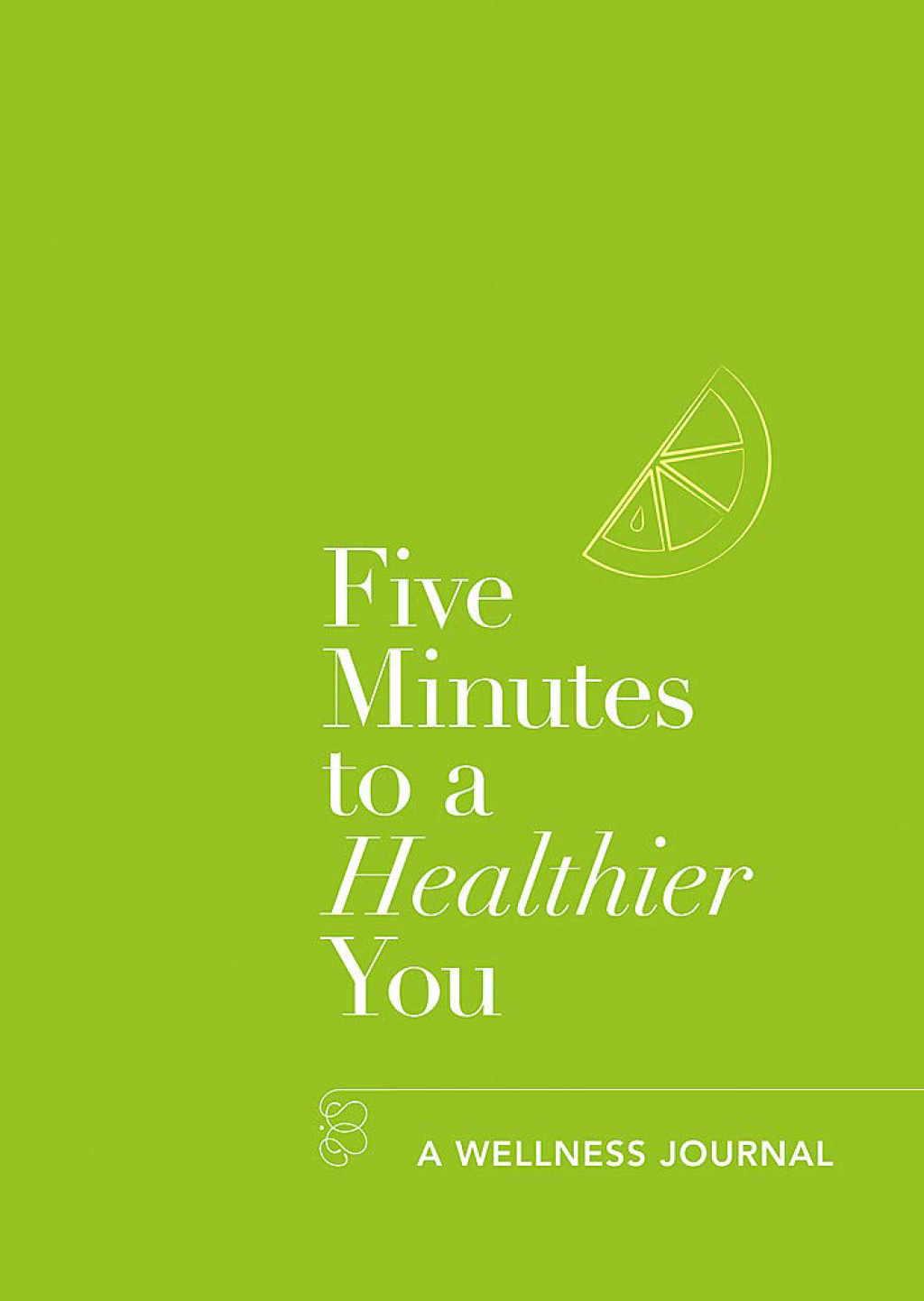 Five Minutes to a Healthier You A Wellness Journal
