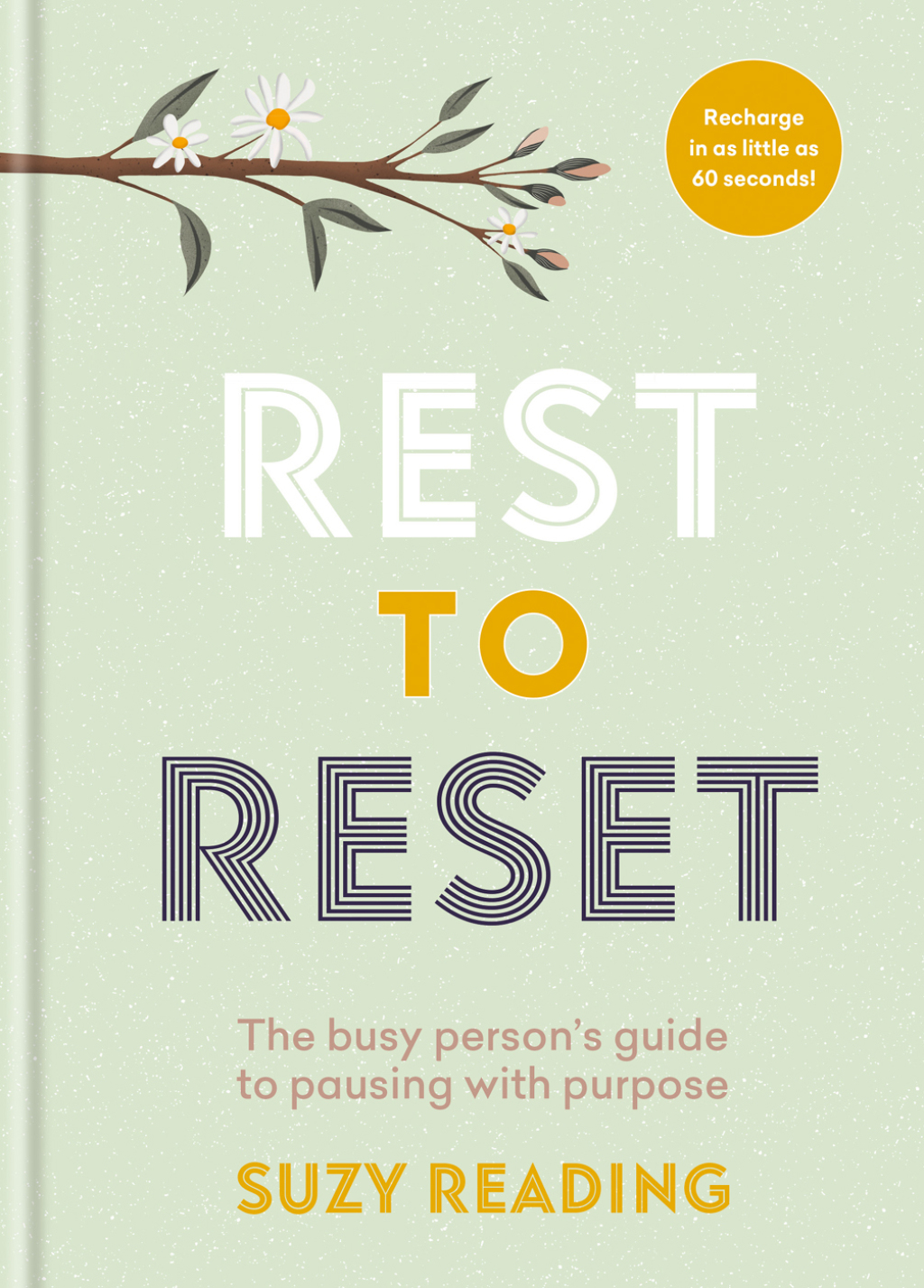 Rest to Reset The busy person’s guide to pausing with purpose