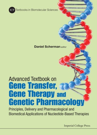Cover image: Advanced Textbook on Gene Transfer, Gene Therapy and Genetic Pharmacology: Principles, Delivery and Pharmacological and Biomedical Applications of Nucleotide-Based Therapies 9781848168282