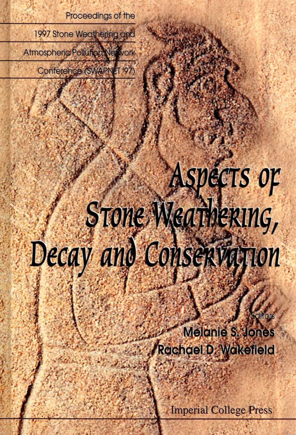Aspects Of Stone Weathering, Decay And Conservation: Proceedings Of The 1997 Stone Weathering And Atmospheric Pollution Network Conference (Swapnet ’97) 1st Edition