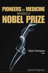 Cover image: Pioneers Of Medicine Without A Nobel Prize 9781783263837