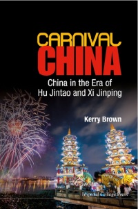 Imagen de portada: Carnival China: China In The Era Of Hu Jintao And Xi Jinping 9781783264247