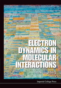 Cover image: Electron Dynamics In Molecular Interactions: Principles And Applications 9781848164871